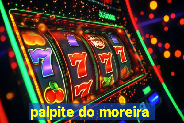 palpite do moreira